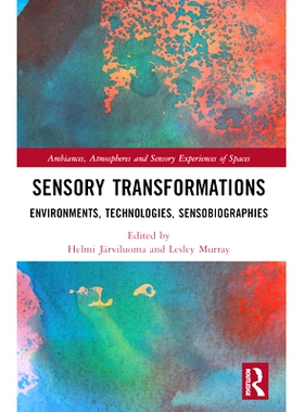 预订 Sensory Transformations: Environments, Technologies, Sensobiographies 感官转变：环境、技术、感官传记: 9780367674342