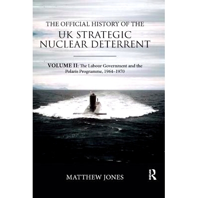 预订 The Official History of the UK Strategic Nuclear Deterrent: Volume II: The Labour Government and the Polaris Progra