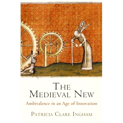 预订 The Medieval New: Ambivalence in an Age of Innovation 新的中世纪：创新时代的伦理纠结(丛书): 9780812247060
