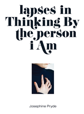 【预订】Josephine Pryde: Lapses in Thinking by the Person I Am