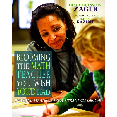 预订 Becoming the Math Teacher You Wish You’d Had: Ideas and Strategies from Vibrant Classrooms 成为你希望的数学教师：
