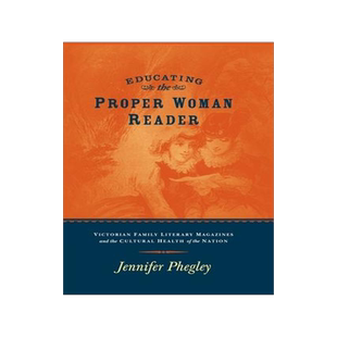 [预订]Educating the Proper Woman Reader: Victorian Family Literary Magazines & Cultural Health of the Nati 9780814256770