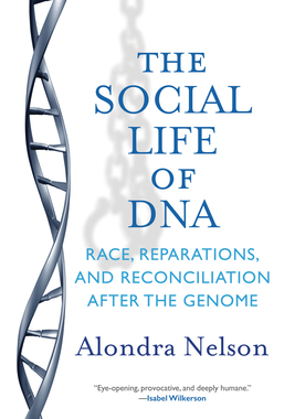 预订 The Social Life of DNA: Race, Reparations, and Reconciliation After the Genome