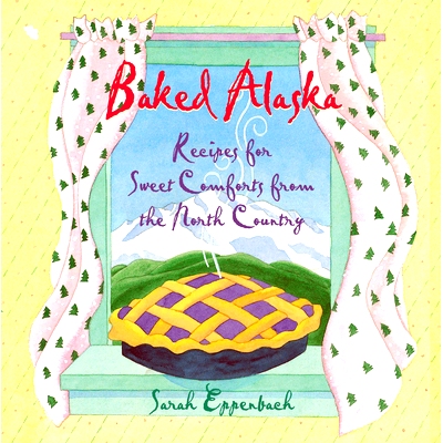 预订 Baked Alaska: Recipes for Sweet Comforts from the North Country