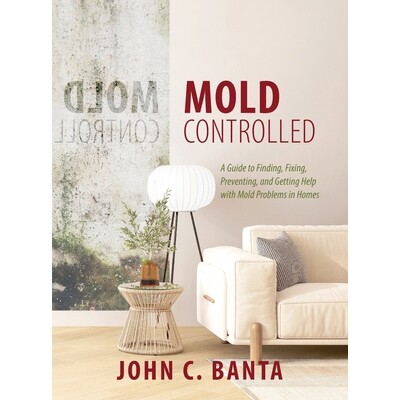 预订 Mold Controlled: A Guide to Finding, Fixing, Preventing and Getting Help with Mold Problems in Homes: 9781626601796