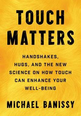 [预订]Touch Matters: Handshakes, Hugs, and the New Science on How Touch Can Enhance Your Well-Being 9781797221441