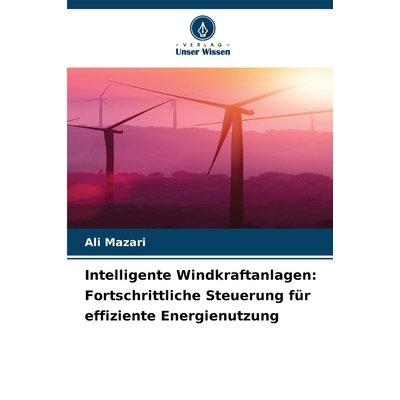 预订 Intelligente Windkraftanlagen: Fortschrittliche Steuerung für effiziente Energienutzung 9786209528989