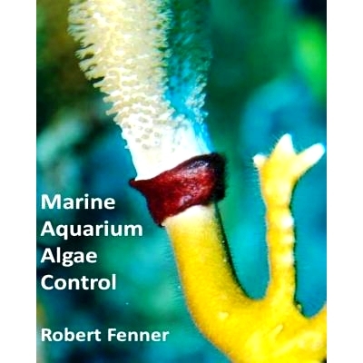 预订 Marine Aquarium Algae Control: The Ins and Outputs of Algal Introduction, Identification and Management in Captive