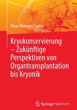 预订 Kryokonservierung -  Zukünftige Perspektiven von Organtransplantation bis Kryonik