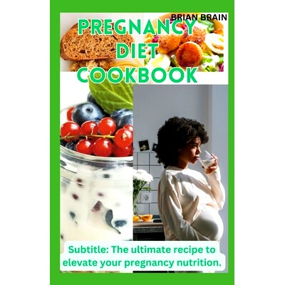预订 Pregnancy Diet Cookbook: Subtitle: The ultimate recipe to elevate your pregnancy nutrition.: 9798876806680