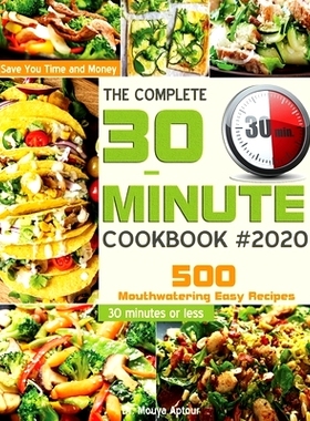 预订 The Complete 30-Minute Cookbook: 500 Mouthwatering Easy Recipes - Save You Time and Money - 30 minutes or less