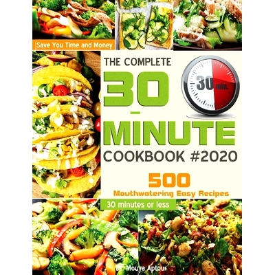 预订 The Complete 30-Minute Cookbook: 500 Mouthwatering Easy Recipes - Save You Time and Money - 30 minutes or less