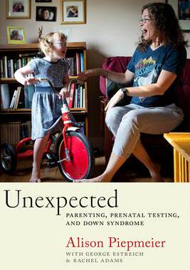 [预订]Unexpected: Parenting, Prenatal Testing, and Down Syndrome 9781479879953