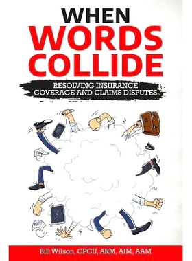 预订 When Words Collide: Resolving Insurance Coverage and Claims Disputes: 9781986596923
