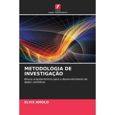 预订 METODOLOGIA DE INVESTIGAÇÃO: Blocos arquitectónicos para o desenvolvimento de dados científicos. DE: 9786209262