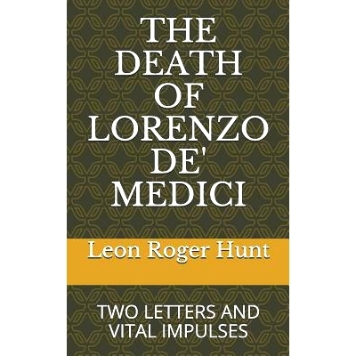 预订 The Death of Lorenzo De’ Medici: Two Letters & Vital Impulses: 9781090848949