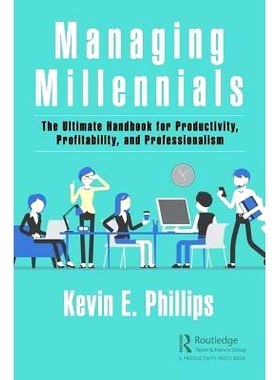 预订 Managing Millennials: The Ultimate Handbook for Productivity, Profitability, and Professionalism 管理千禧一代：*生