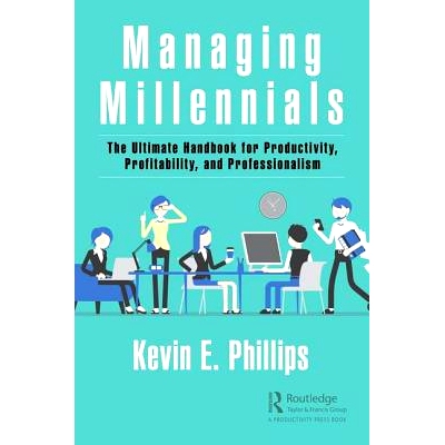 预订 Managing Millennials: The Ultimate Handbook for Productivity, Profitability, and Professionalism 管理千禧一代：*生