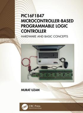 [预订]PIC16F1847 Microcontroller-Based Programmable Logic Controller 9780367556051