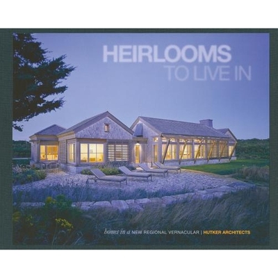 预订 Heirlooms to Live In: Homes in a New - Regional Vernacular Hutker Architects: 9788499361895