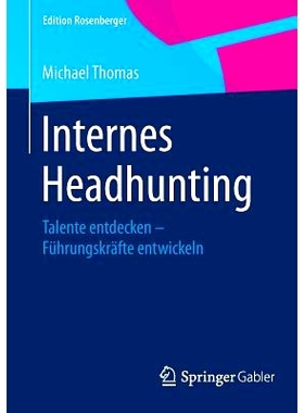 预订 Internes Headhunting: Talente entdecken – Führungskräfte entwickeln: 9783658078539