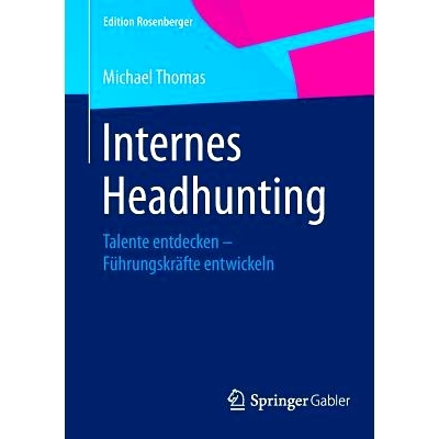 预订 Internes Headhunting: Talente entdecken – Führungskräfte entwickeln: 9783658078539