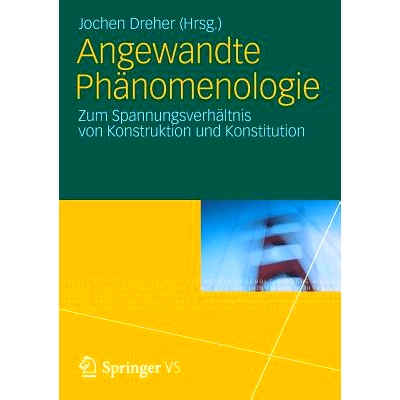 预订 Angewandte Phänomenologie: Zum Spannungsverhältnis von Konstruktion und Konstitution: 9783531165905