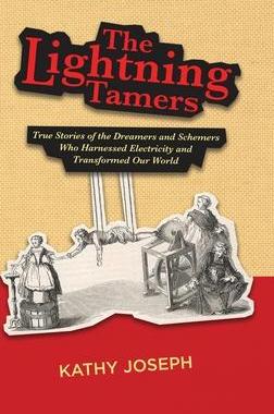 [预订]The Lightning Tamers: True Stories of the Dreamers and Schemers Who Harnessed Electricity and Transf 9798985981322