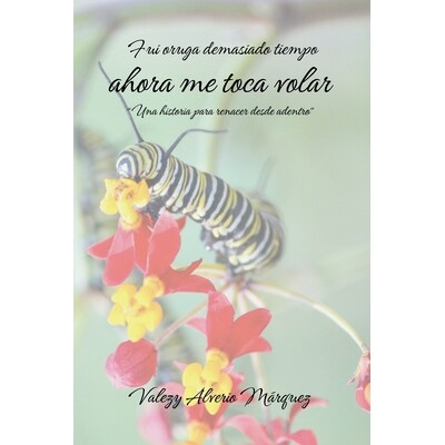 预订 Fui oruga demasiado tiempo, ahora me toca volar - Una historia para renacer desde adentro 9798994379158