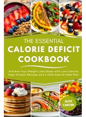 预订 The Essential Calorie Deficit Cookbook: Achieve Your Weight Loss Goals with Low-Calorie, High-Protein Recipes and a