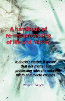 [预订]A handbook of re-neo processing of life and matter. 9798890022097