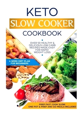 预订 Keto Slow Cooker Cookbook: Best Healthy & Delicious High Fat Low Carb Slow Cooker Recipes Made Easy for Rapid Weigh