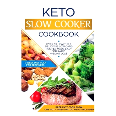 预订 Keto Slow Cooker Cookbook: Best Healthy & Delicious High Fat Low Carb Slow Cooker Recipes Made Easy for Rapid Weigh