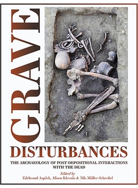 预订 Grave Disturbances: The Archaeology of Post-depositional Interactions with the Dead: 9781789254426