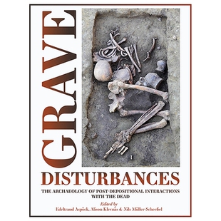 预订 Grave Disturbances: The Archaeology of Post-depositional Interactions with the Dead: 9781789254426