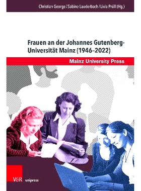预订 Frauen an der Johannes Gutenberg-Universität Mainz (1946–2022): Historische, biographische und hochschulpolitisch
