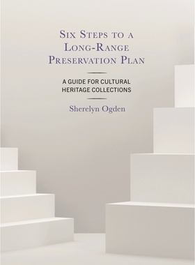 预订 Six Steps to a Long-Range Preservation Plan: A Guide for Cultural Heritage Collections 长期保护计划的六个步骤:文化