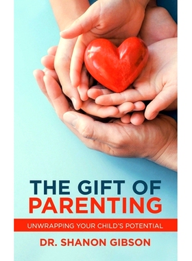 预订 The Gift of Parenting: Unwrapping Your Child’s Potential: 9781982268527