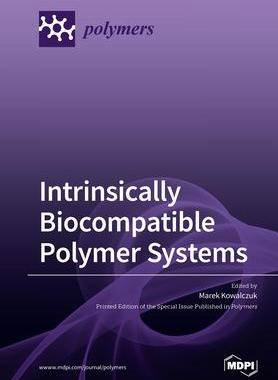 [预订]Intrinsically Biocompatible Polymer Systems 9783039284207
