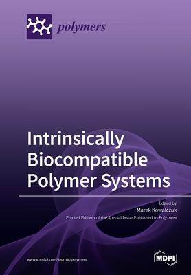 [预订]Intrinsically Biocompatible Polymer Systems 9783039284207