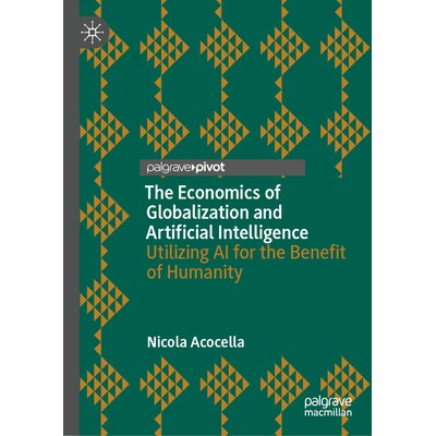 预订 The Economics of Globalization and Artificial Intelligence: Utilizing AI for the Benefit of Humanity 全球化与人工智
