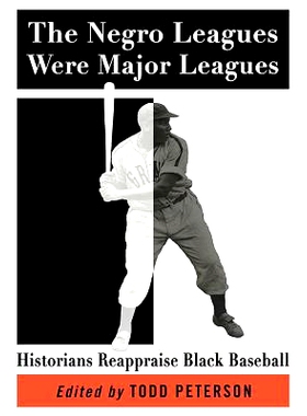 预订 The Negro Leagues Were Major Leagues: Historians Reappraise Black Baseball 黑人联盟是主要的联盟：历史学家重新评价黑