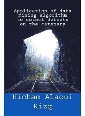 预订 Application of data mining algorithm to detect defects on the catenary: 9781983389825
