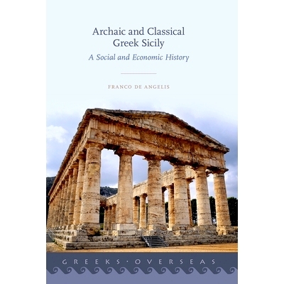 预订 Archaic and Classical Greek Sicily: A Social and Economic History 古风时代和古典希腊时代的西西里岛：社会经济史: 978