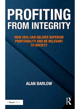 预订 Profiting from Integrity: How CEOs Can Deliver Superior Profitability and Be Relevant to Society 从诚信中获利：CEO