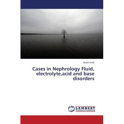 预订 Cases in Nephrology Fluid, electrolyte,acid and base disorders 例肾液，电解质，酸碱紊乱: 9783659666230