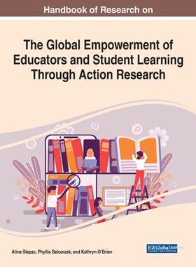 [预订]Handbook of Research on the Global Empowerment of Educators and Student Learning Through Action Rese 9781799869221