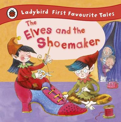 【预订】The Elves and the Shoemaker: Ladybird First Favourite Tales