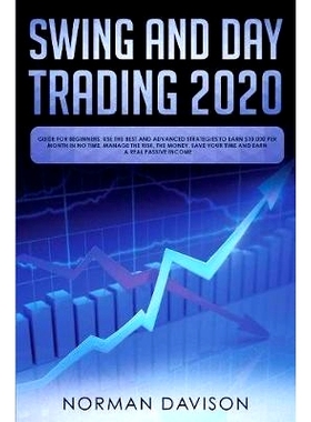 预订 Swing and Day Trading 2020: Guide for Beginners. Use the Best and Advanced Strategies to Earn $10,000 per Month in