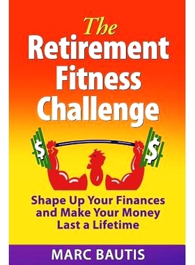 预订 The Retirement Fitness Challenge: Shape Up Your Finances and Make Your Money Last a Lifetime: 9781478178019